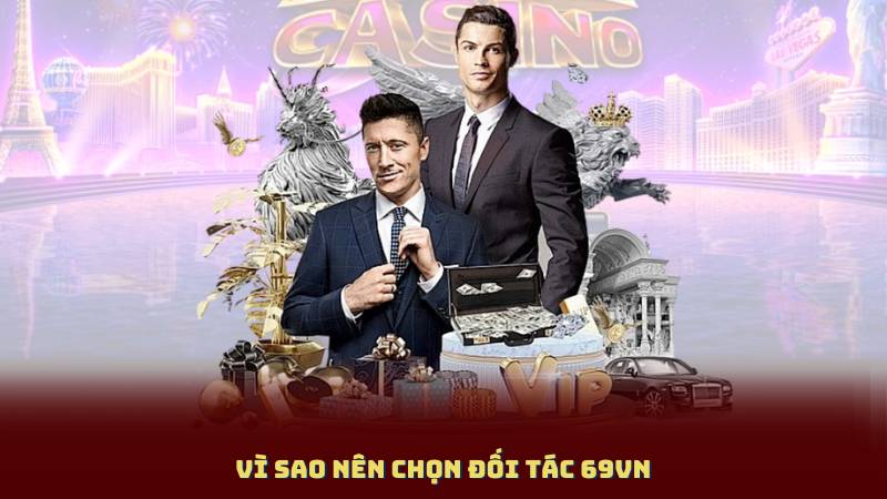 Vì sao nên chọn Đối Tác 69Vn